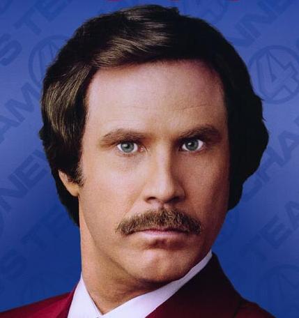 will ferrell anchorman.  of the best ones being portrayed in the Will Ferrell flick, Anchorman.